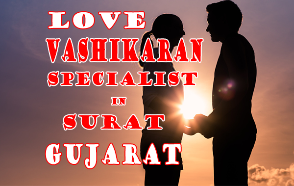 Vashikaran Specialist in Gujarat