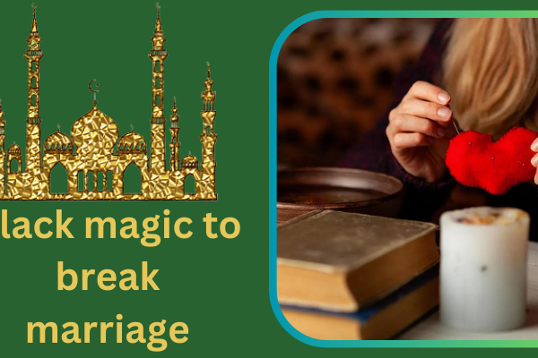 Black magic to break marriage