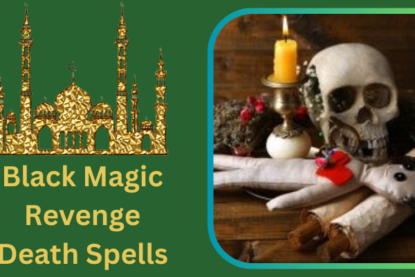 Black Magic Revenge Death Spells