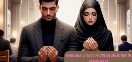 Maulana Ji Love Problem Solution In Vijayawada