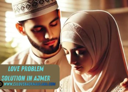 Love Problem Solution In Ajmer