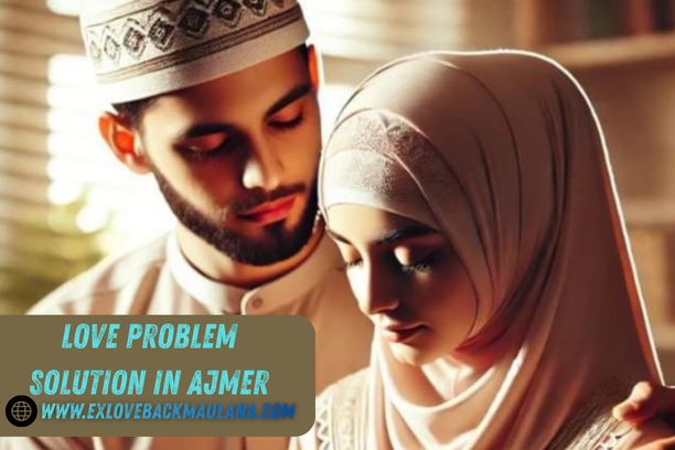 Love Problem Solution In Ajmer