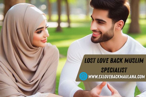 Lost Love Back Muslim Specialist